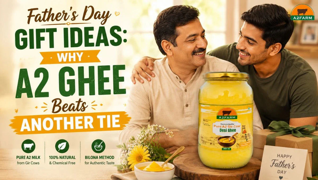 Father's Day Gift Ideas: Why A2 Ghee Beats Another Tie